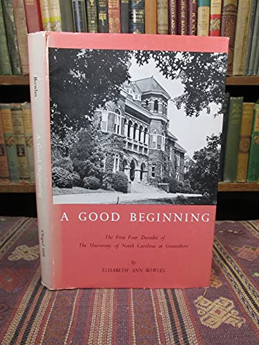 9780807810316: A Good Beginning: The First Four Decades of the University of North Carolina at Greensboro