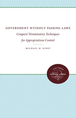 Beispielbild fr Government Without Passing Laws : Congress' Nonstatutory Techniques for Appropriations Control zum Verkauf von Better World Books