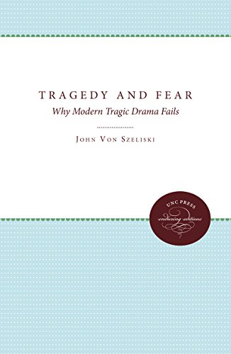 Beispielbild fr Tragedy and Fear : Why Modern Tragic Drama Fails zum Verkauf von Better World Books