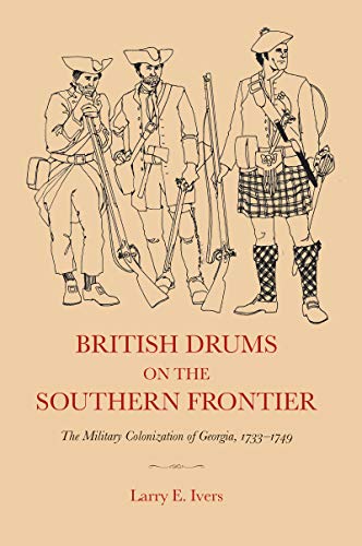 9780807812112: British Drums on the Southern Frontier: The Military Colonization of Georgia, 1733-1749