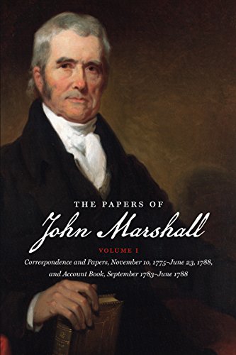 Beispielbild fr The Papers of John Marshall, Volume 1: Correspondence and Papers, November 10, 1775-June 23, 1788; Account Book, September 1783-June 1788 zum Verkauf von BookDepart