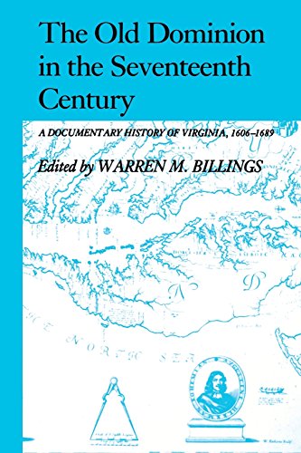 The Old Dominion in the Seventeenth Century - A Documentary History of Virginia, 1606-1689