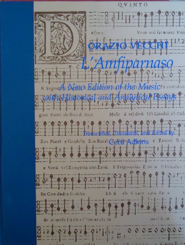Orazio Vecchi's "L'Amfiparnaso" : A New Edition of the Music with Historical and Analytical Essay...