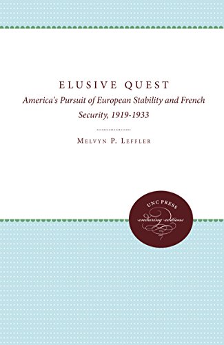 Beispielbild fr The Elusive Quest : America's Pursuit of European Stability and French Security, 1919-1933 zum Verkauf von Better World Books: West