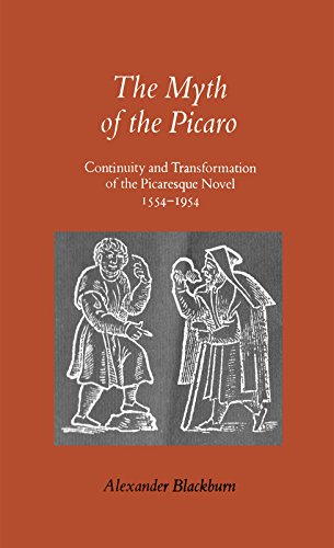 The Myth of the Picaro: Continuity and Transformation of the Picaresque Novel, 1554-1954 (9780807813348) by Blackburn, Alexander