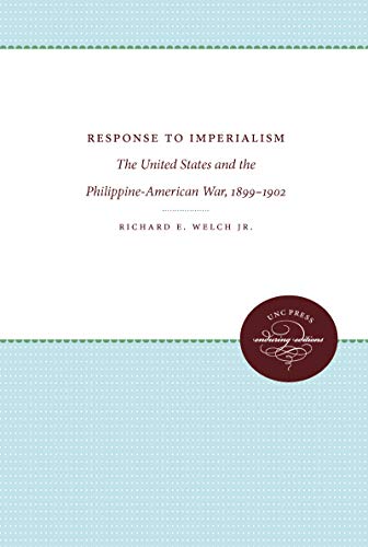 Beispielbild fr Response to Imperialism : The United States and the Philippine-American War, 1899-1902 zum Verkauf von Better World Books