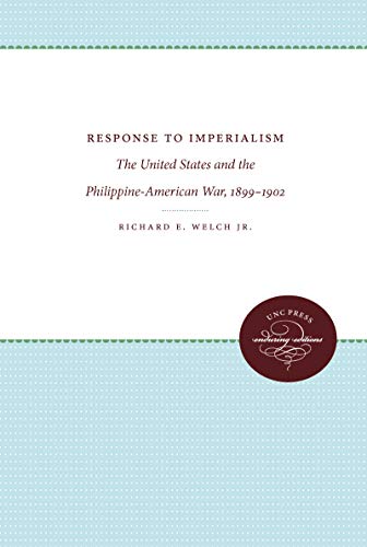 Stock image for Response to Imperialism : The United States and the Philippine-American War, 1899-1902 for sale by Better World Books