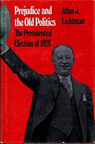 Beispielbild fr Prejudice and the Old Politics : The Presidential Election of 1928 zum Verkauf von Better World Books