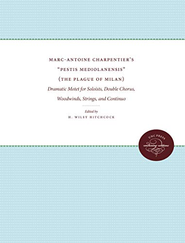9780807813652: Marc-Antoine Charpentier's ""Pestis Mediolanensis"" (The Plague of Milan): Dramatic Motet for Soloists, Double Chorus, Woodwinds, Strings, and ... Editions and Commentaries)