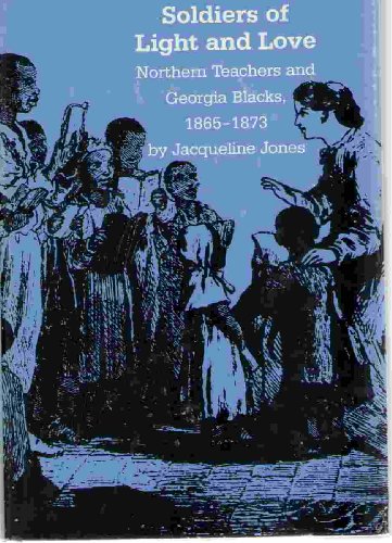 Imagen de archivo de Soldiers of Light and Love: Northern Teachers and Georgia Blacks, 1865-1873 (Fred W. Morrison Series in Southern Studies) a la venta por Books of the Smoky Mountains