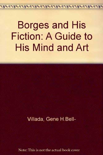 Stock image for Borges and His Fiction : A Guide to His Mind and Art for sale by Better World Books