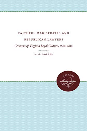 9780807814611: Faithful Magistrates and Republican Lawyers: Creators of Virginia Legal Culture, 1680-1810 (Studies in Legal History)