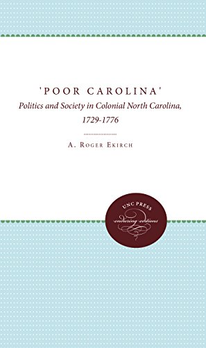 Imagen de archivo de Poor Carolina' : Politics and Society in Colonial North Carolina, 1729-1776 a la venta por Better World Books