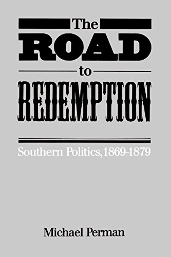 Stock image for The Road to Redemption : Southern Politics, 1869-1879 for sale by Better World Books