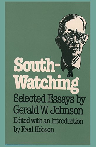 Imagen de archivo de South-Watching: Selected Essays by Gerald W. Johnson a la venta por ThriftBooks-Atlanta