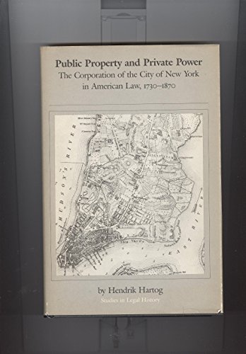 Public Property and Private Power : The Corporation of the City of New York in American Law, 1730...