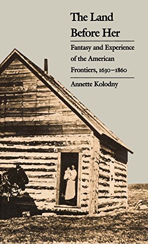 9780807815717: Land Before Her: Fantasy and Experience of the American Frontiers,1630-1860