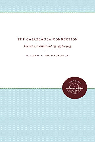 Beispielbild fr The Casablanca Connection : French Colonial Policy, 1936?1943 zum Verkauf von Better World Books: West