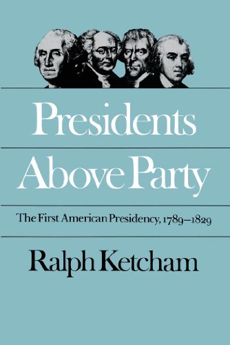 Beispielbild fr Presidents above Party : The First American Presidency, 1789-1829 zum Verkauf von Better World Books