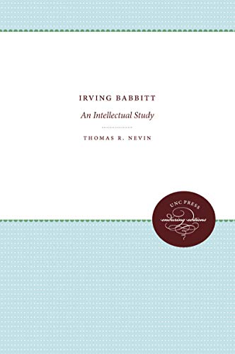 Stock image for Irving Babbitt: An Intellectual Study for sale by dsmbooks