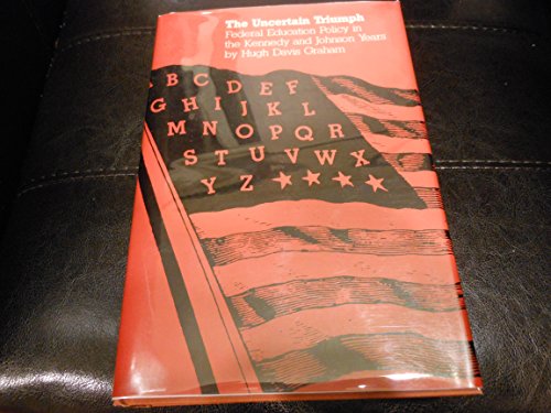 Beispielbild fr The Uncertain Triumph : Federal Education Policy in the Kennedy and Johnson Years zum Verkauf von Better World Books