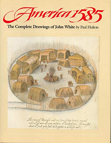 America 1585: The Complete Drawings of John White