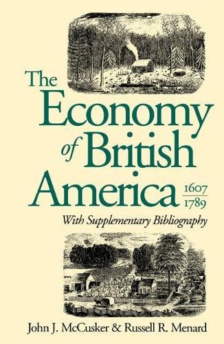 Stock image for The Economy of British America, 1607-1789 (Published by the Omohundro Institute of Early American History and Culture and the University of North Carolina Press) for sale by GF Books, Inc.