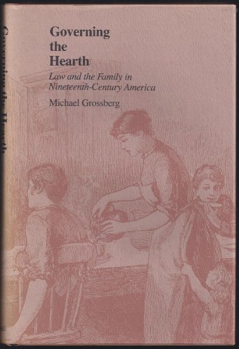 9780807816462: Governing the Hearth: Law and the Family in Nineteenth-Century America (Studies in Legal History)