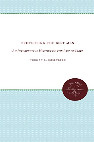 Protecting the Best Men: An Interpretive History of the Law of Libel (Studies in Legal History) (9780807816653) by Rosenberg, Norman L.