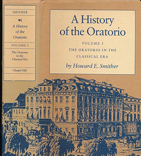 Beispielbild fr A History of the Oratorio : Vol. 3: the Oratorio in the Classical Era zum Verkauf von Better World Books