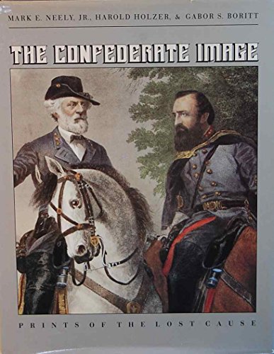 Stock image for The Confederate Image: Prints of the Lost Cause for sale by Shadetree Rare Books