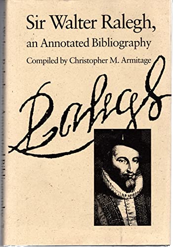 Imagen de archivo de Sir Walter Ralegh An Annotated Bibliography a la venta por Willis Monie-Books, ABAA