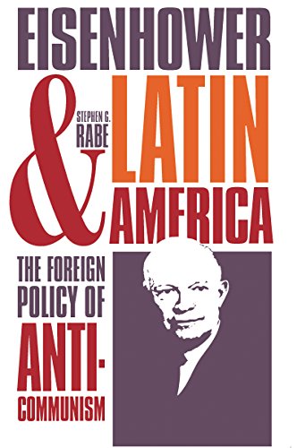 Beispielbild fr Eisenhower and Latin America: The Foreign Policy of Anticommunism zum Verkauf von Books From California