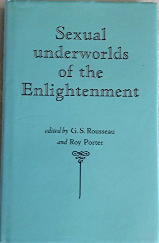 Sexual Underworlds of the Enlightenment (9780807817827) by Rousseau, G. S.; Porter, Roy