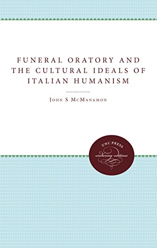 Beispielbild fr Funeral Oratory and the Cultural Ideals of Italian Humanism zum Verkauf von Books From California
