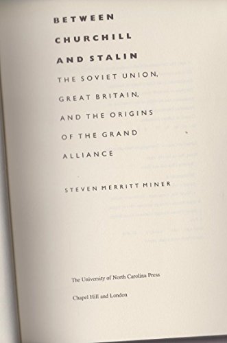 Between Churchill and Stalin: The Soviet Union, Great Britain, and the Origins of the Grand Alliance