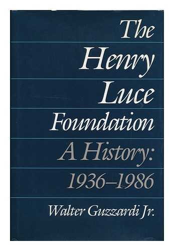 Imagen de archivo de The Henry Luce Foundation : A History, 1936-1986 a la venta por Better World Books