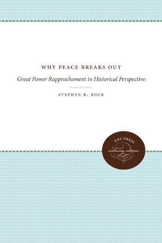 Beispielbild fr Why Peace Breaks Out: Great Power Rapprochement in Historical Perspective zum Verkauf von HPB-Emerald