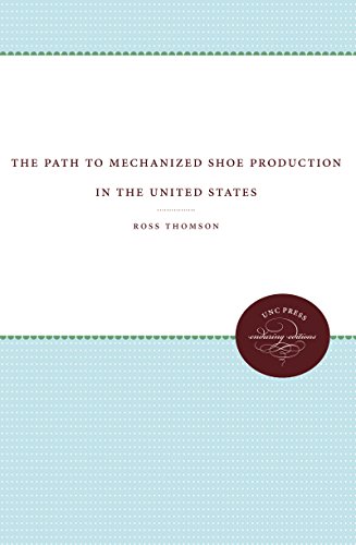 The Path to Mechanized Shoe Production in the United States - Thomson, Ross