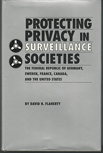 Beispielbild fr Protecting Privacy in Surveillance Societies : The Federal Republic of Germany, Sweden, France, Canada, and the United States zum Verkauf von Better World Books