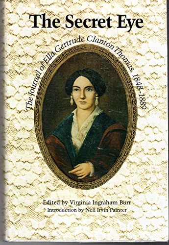 The Secret Eye: The Journal of Ella Gertrude Clanton Thomas, 1848-1889