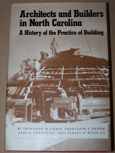 Beispielbild fr Architects and Builders in North Carolina : A History of the Practice of Building zum Verkauf von Better World Books