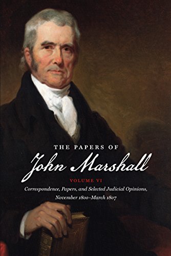 Stock image for The Papers of John Marshall Vol. VI : Vol. VI: Correspondence, Papers, and Selected Judicial Opinions, November 1800-March 1807 for sale by Better World Books: West