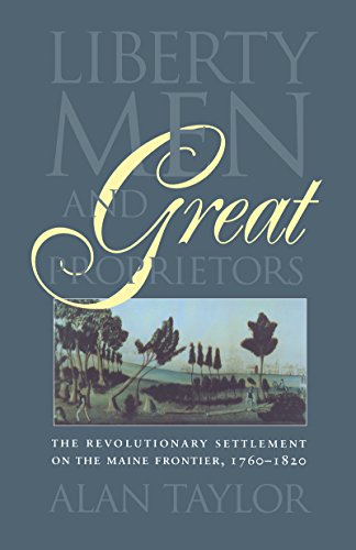 Beispielbild fr Liberty Men and Great Proprietors: The Revolutionary Settlement on the Maine Frontier, 1760-1820 (Pu zum Verkauf von Save With Sam