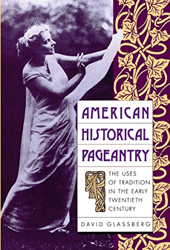 American Historical Pageantry: The Uses of Tradition in the Early Twentieth Century