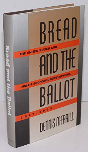 Stock image for Bread and the Ballot : The United States and India's Economic Development, 1947-1963 for sale by Better World Books: West