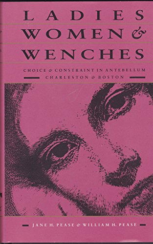 9780807819241: Ladies, Women, and Wenches: Choice and Constraint in Antebellum Charleston and Boston (Gender and American Culture)