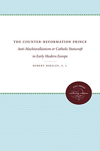 Imagen de archivo de The Counter-Reformation Prince: Anti-Machiavellianism or Catholic Statecraft in Early Modern Europe a la venta por Half Price Books Inc.