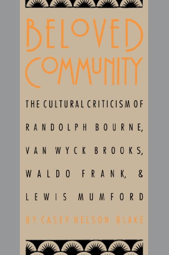 Imagen de archivo de Beloved Community : The Cultural Criticism of Randolph Bourne, Van Wyck Brooks, Waldo Frank, and Lewis Mumford a la venta por Better World Books