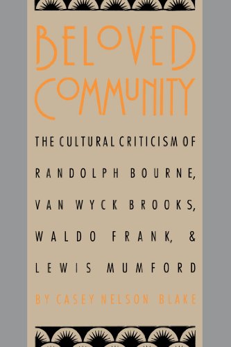 9780807819357: Beloved Community: The Cultural Criticism of Randolph Bourne, Van Wyck Brooks, Waldo Frank, and Lewis Mumford (Cultural Studies of the United States)